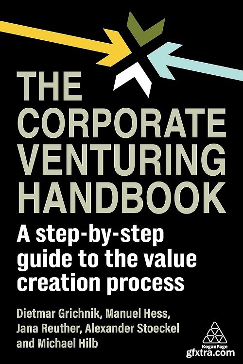 The Corporate Venturing Handbook: A Step-by-Step Guide to the Value Creation Process