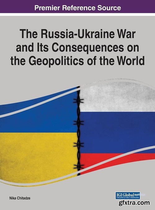 The Russia-Ukraine War and Its Consequences on the Geopolitics of the World