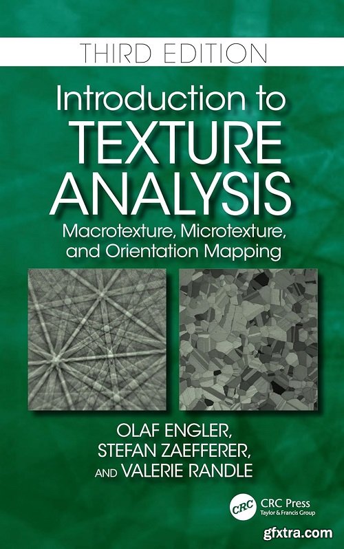 Introduction to Texture Analysis: Macrotexture, Microtexture, and Orientation Mapping, 3rd Edition