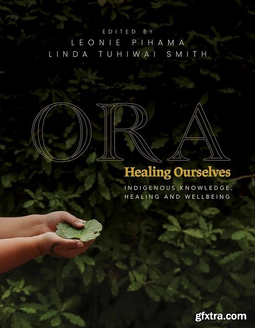 Ora: Healing Ourselves – Indigenous Knowledge, Healing and Wellbeing