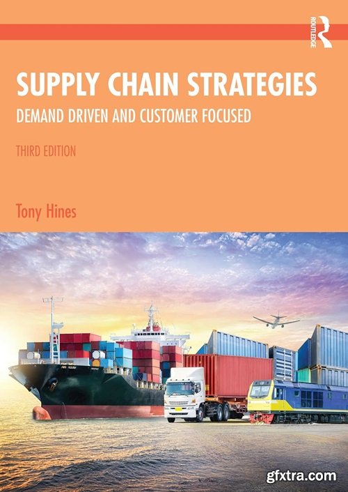 Supply Chain Strategies: Demand Driven and Customer Focused, 3rd Edition