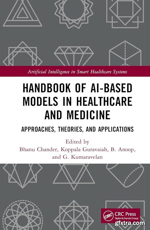 Handbook of AI-Based Models in Healthcare and Medicine: Approaches, Theories, and Applications