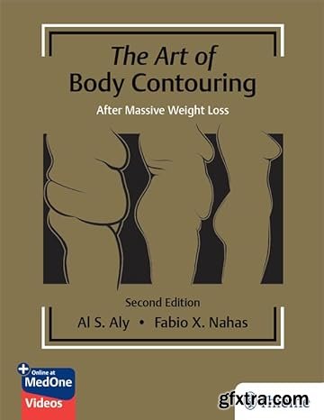 The Art of Body Contouring: After Massive Weight Loss, 2nd Edition