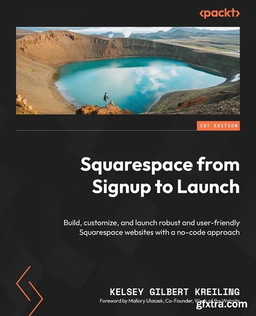 Squarespace from Signup to Launch: Build, customize and launch robust and user-friendly Squarespace websites