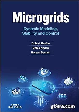 Microgrids: Dynamic Modeling, Stability and Control