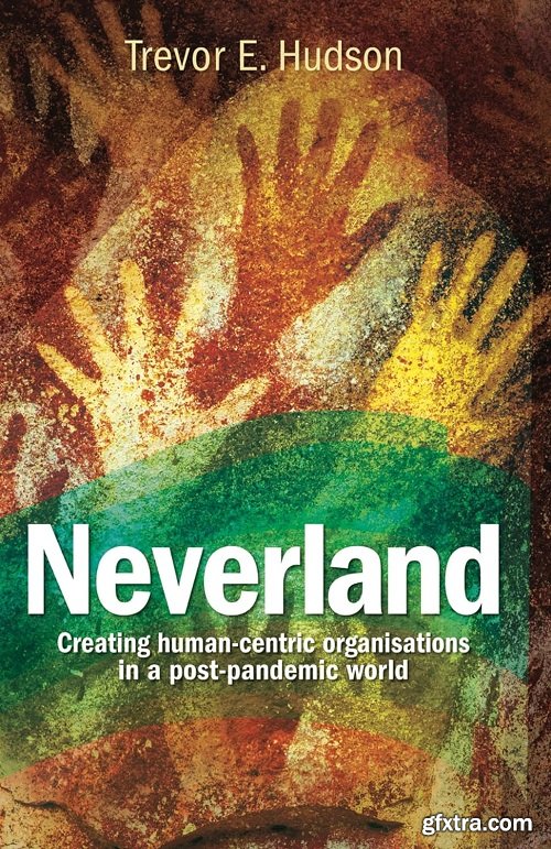 Neverland: Creating human-centric organisations in a post-pandemic society