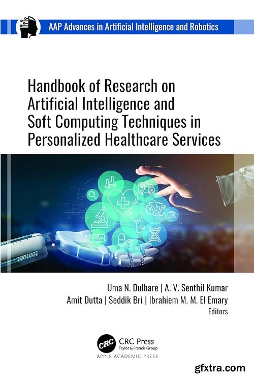 Handbook of Research on Artificial Intelligence and Soft Computing Techniques in Personalized Healthcare Services