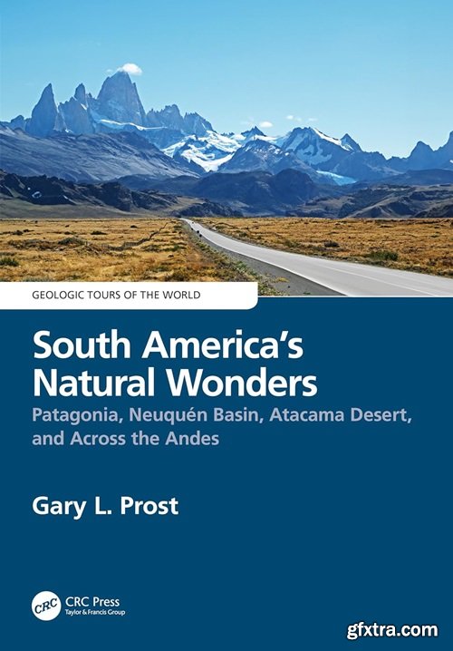 Home eBooks & eLearning   South America’s Natural Wonders: Patagonia, Neuquén Basin, Atacama Desert, and Across the Andes