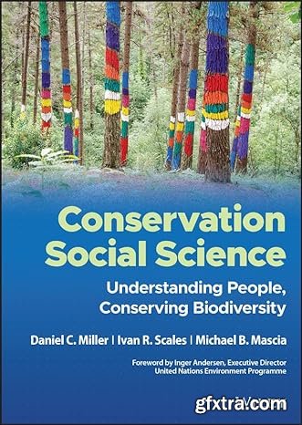 Conservation Social Science: Understanding People, Conserving Biodiversity