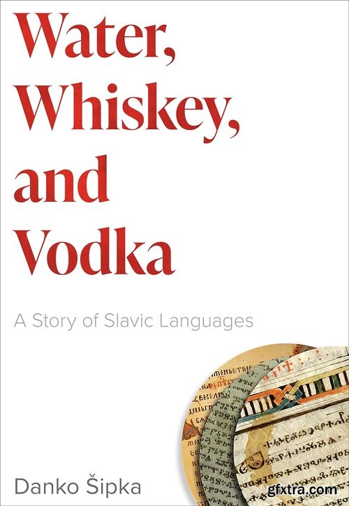 Water, Whiskey, and Vodka: A Story of Slavic Languages