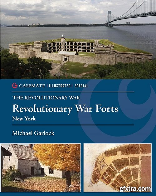 Revolutionary War Forts: New York (Casemate Illustrated Special)