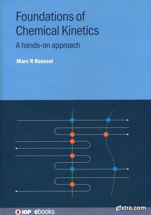 Foundations of Chemical Kinetics: A hands-on approach