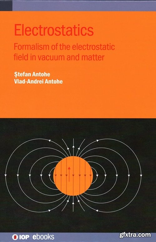 Electrostatics: Formalism of the Electrostatic Field in Vacuum and Matter