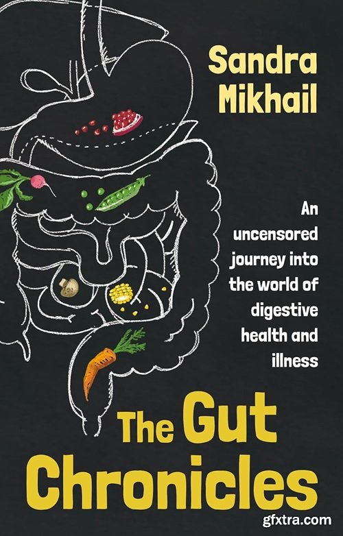 The Gut Chronicles: An uncensored journey into the world of digestive health and illness