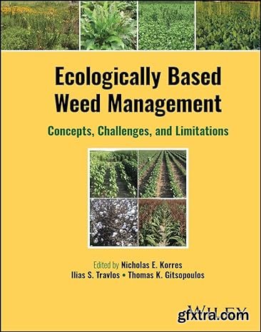 Ecologically Based Weed Management: Concepts, Challenges, and Limitations