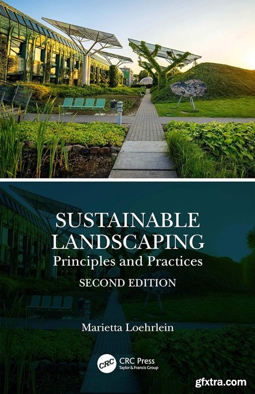 Sustainable Landscaping: Principles and Practices, 2nd Edition