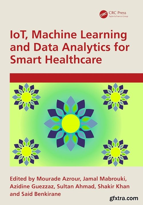 IoT, Machine Learning and Data Analytics for Smart Healthcare