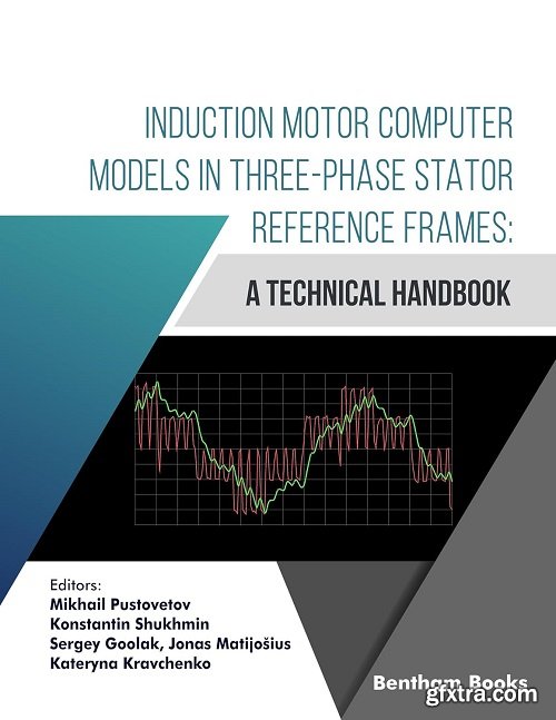 Induction Motor Computer Models in Three-Phase Stator Reference Frames: A Technical Handbook