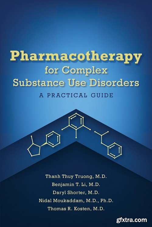 Pharmacotherapy for Complex Substance Use Disorders: A Practical Guide