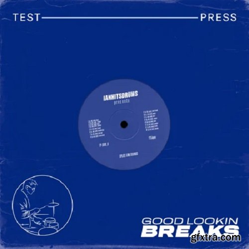 Test Press ianhitsdrums Good Looking Breaks