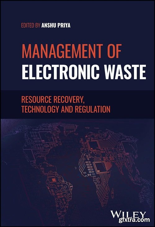 Management of Electronic Waste: Resource Recovery, Technology and Regulation