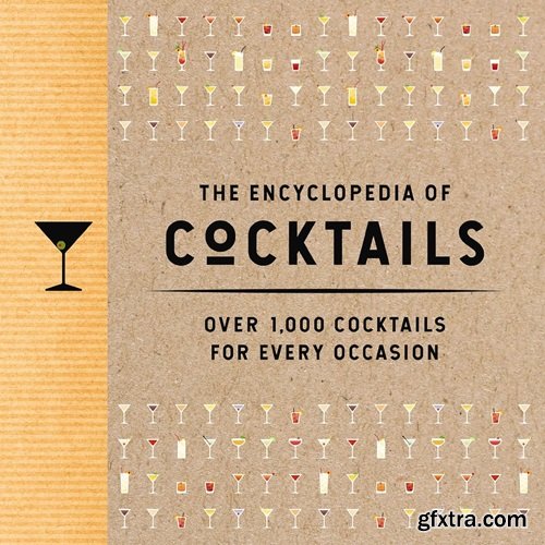 The Encyclopedia of Cocktails: Over 1,000 Cocktails for Every Occasion