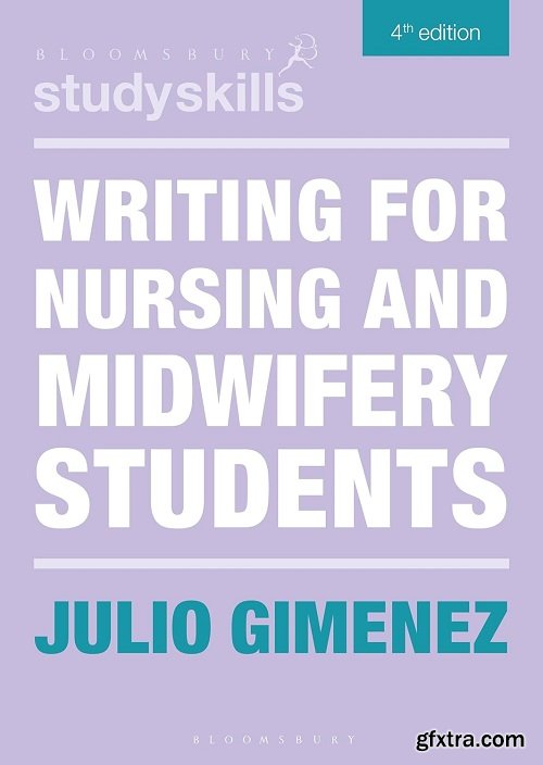 Writing for Nursing and Midwifery Students (Bloomsbury Study Skills), 4th Edition