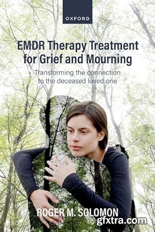 EMDR Therapy Treatment for Grief and Mourning: Transforming the Connection to the Deceased Loved One