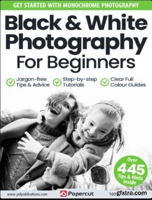 Black & White Photography For Beginners - 17th Edition, 2024