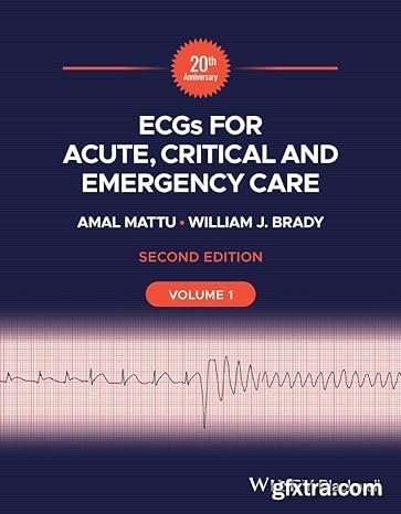 ECGs for Acute, Critical and Emergency Care, Volume 1, 20th Anniversary, 2nd Edition