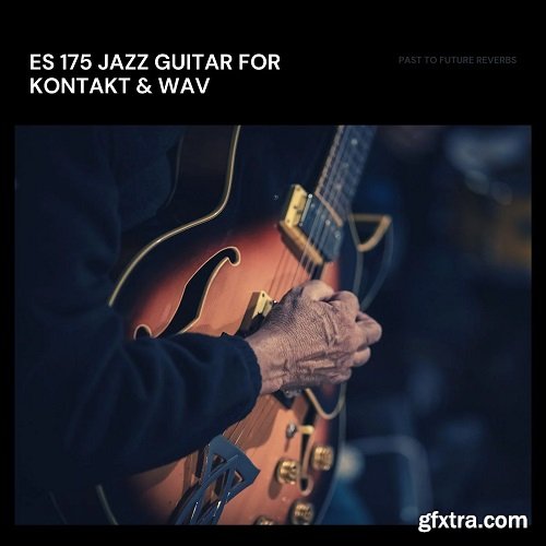 PastToFutureReverbs ES-175 Jazz Guitar for KONTAKT