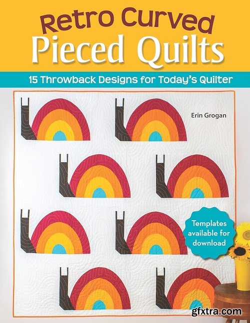 Retro Curved Pieced Quilts : 15 Throwback Designs for Today\'s Quilter