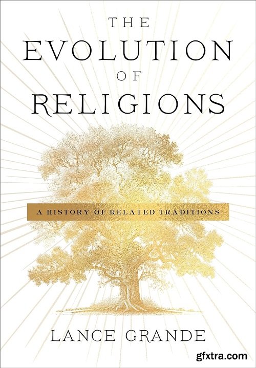 The Evolution of Religions: A History of Related Traditions