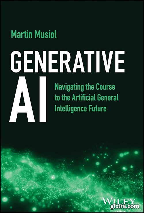 Generative AI : Navigating the Course to the Artificial General Intelligence Future