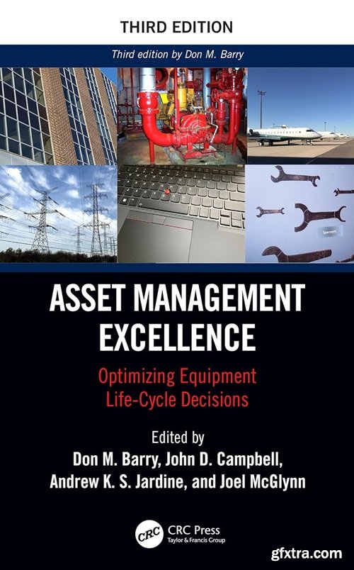 Asset Management Excellence: Optimizing Equipment Life-Cycle Decisions (Mechanical Engineering), 3rd Edition