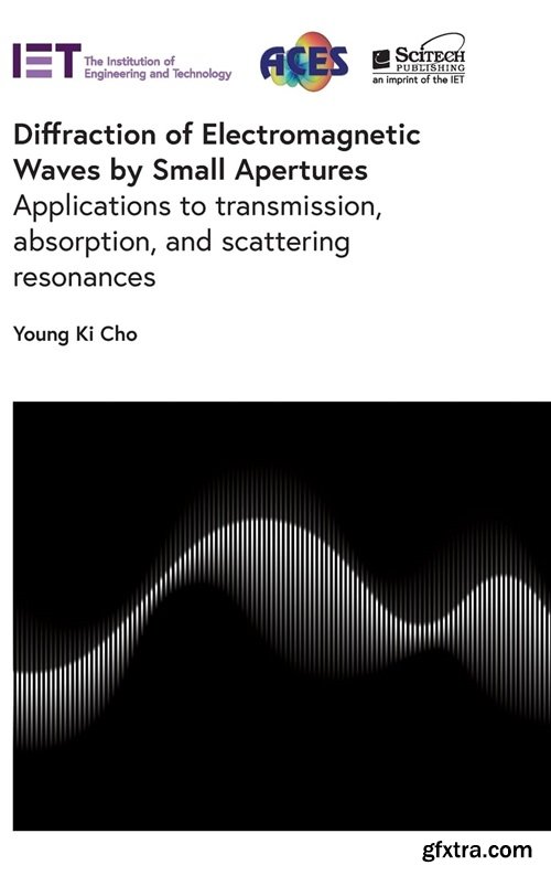 Diffraction of Electromagnetic Waves by Small Apertures: Applications to transmission, absorption, and scattering resonances