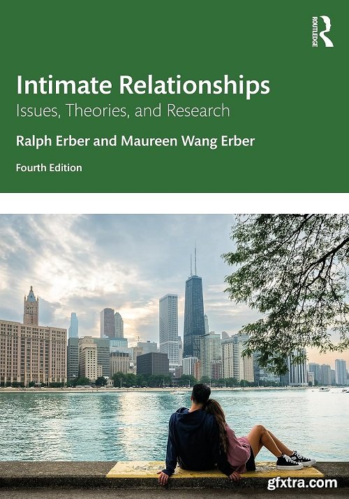 Intimate Relationships: Issues, Theories, and Research, 4th Edition