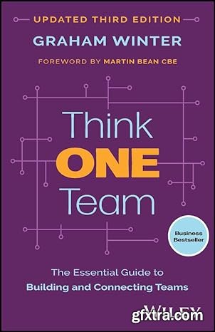 Think One Team: The Essential Guide to Building and Connecting Teams, 3rd Edition