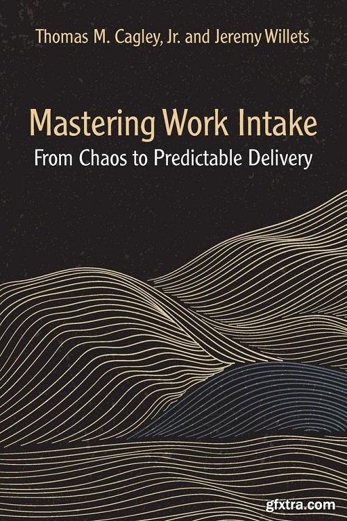 Mastering Work Intake: From Chaos to Predictable Delivery