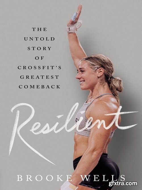 Resilient: The Untold Story of CrossFit\'s Greatest Comeback