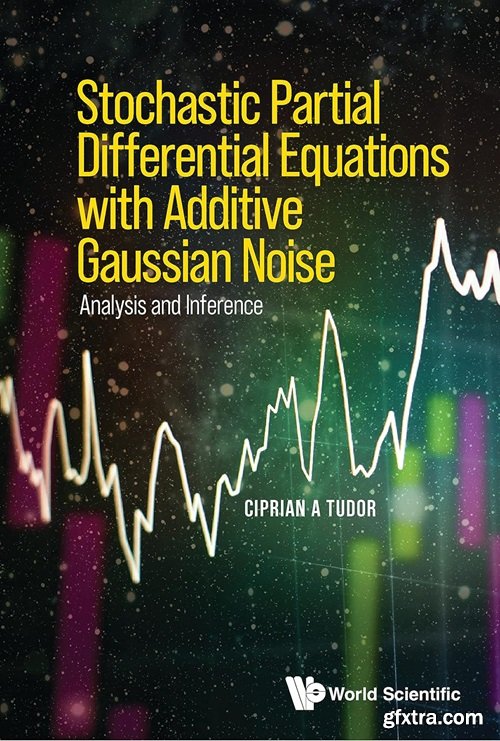 Stochastic Partial Differential Equations with Additive Gaussian Noise: Analysis and Inference