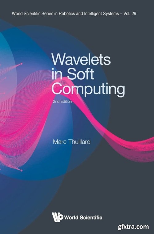 Wavelets in Soft Computing (Second Edition)