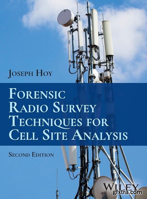 Forensic Radio Survey Techniques for Cell Site Analysis, 2nd Edition