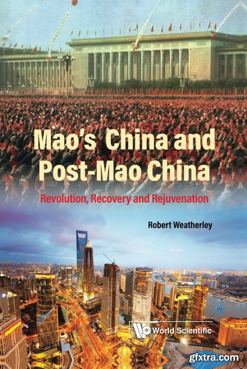 Mao\'s China And Post-mao China: Revolution, Recovery And Rejuvenation