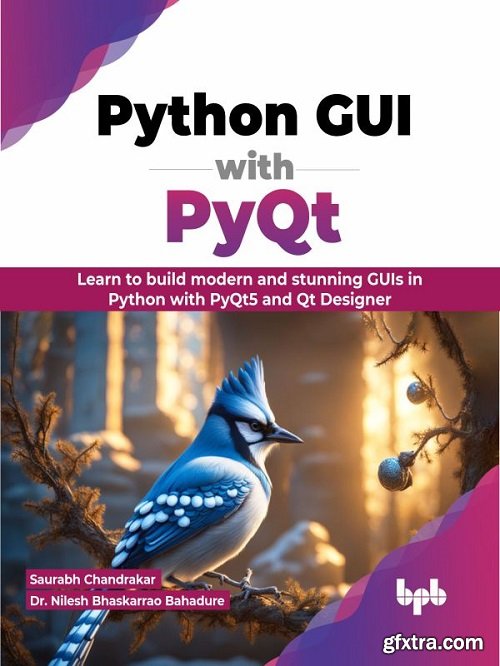 Python GUI with PyQt: Learn to build modern and stunning GUIs in Python with PyQt5 and Qt Designer