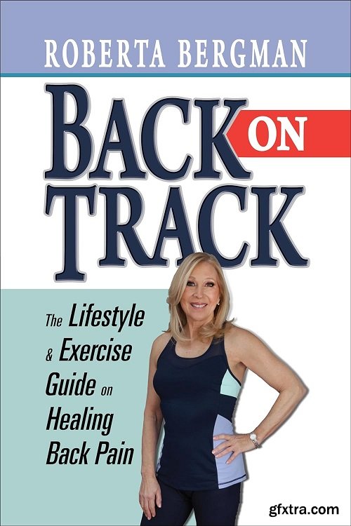 Back on Track: Lifestyle and Exercise Guide and Healing Back Pain