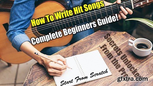 SONGWRITING FOR THE BEGINNING SONGWRITER - Beginning Songwriters Guide to Writing Amazing Songs