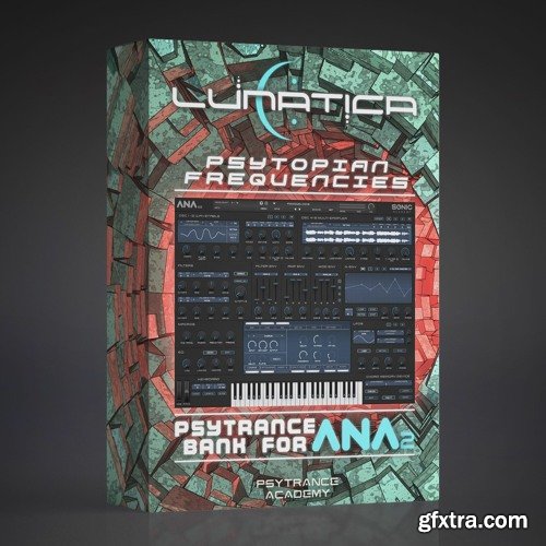 Psytrance Academy LUNATICA Psytopian Frequencies (Bank for ANA2)