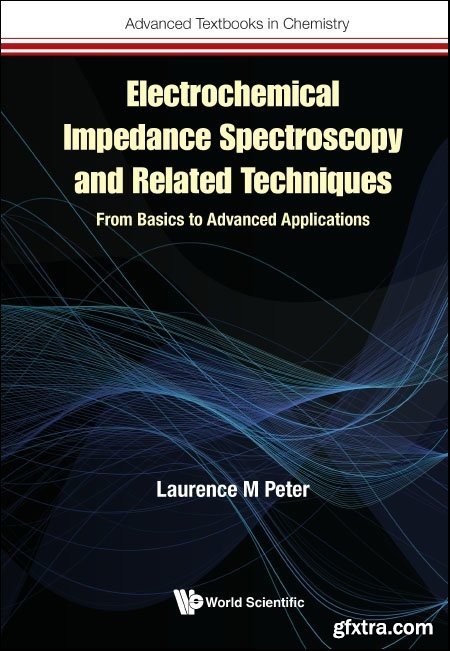 Electrochemical Impedance Spectroscopy and Related Techniques: From Basics to Advanced Applications