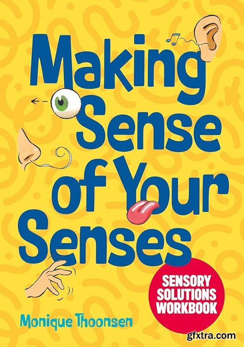 Making Sense of Your Senses: Sensory Solutions Workbook